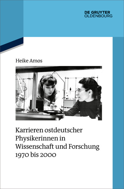 Karrieren ostdeutscher Physikerinnen in Wissenschaft und Forschung 1970 bis 2000, Heike Amos