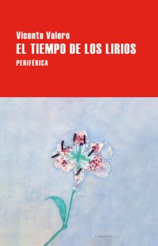 El tiempo de los lirios, Vicente Valero