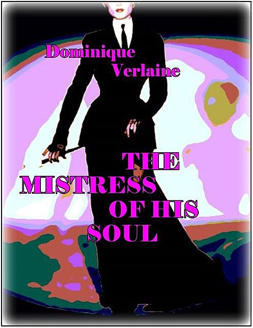 The Mistress of His Soul, Dominique Verlaine