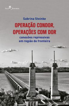 Operação Condor, operações com dor, Sabrina Steinke