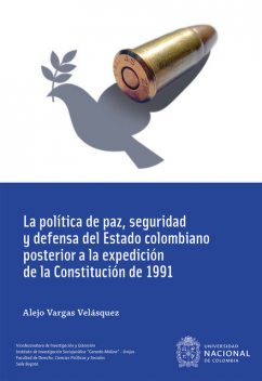 La política de paz, seguridad y defensa del Estado colombiano posterior a la expedición de la Constitución de 1991, Alejo Vargas Velásquez