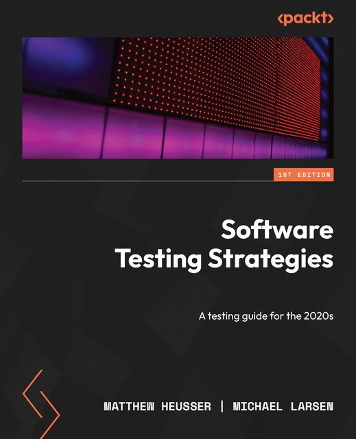Software Testing Strategies, Michael Larsen, Matthew Heusser