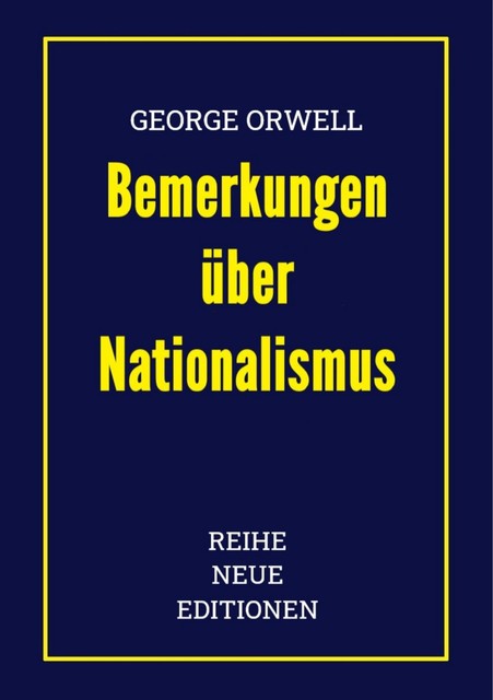 George Orwell: Bemerkungen über Nationalismus, George Orwell, Reihe Neue Editionen