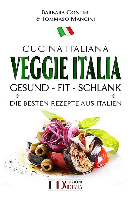 Veggie Italia: gesund – fit – schlank, Barbara Contini, Tommaso Mancini