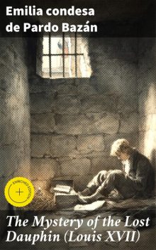 The Mystery of the Lost Dauphin (Louis XVII), Emilia condesa de Pardo Bazán