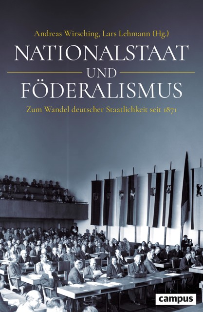 Nationalstaat und Föderalismus, Andreas Malycha, Wolfgang Neugebauer, Guido Thiemeyer, Bernhard Gotto, Walter Christian, Manfred Görtemaker, Lars Lehmann, Oliver Haardt, Andreas Hedwig, Ariane Leendertz, Detlef Lehnert, Jonas Becker, Michael Kißener, Siegfried Weichle, Stefan Oeter