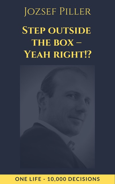 Step outside the box – Yeah right, Jozsef Piller