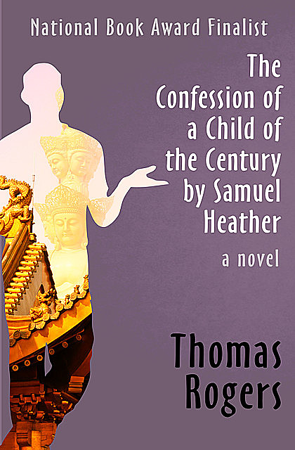 The Confession of a Child of the Century by Samuel Heather, Thomas Rogers