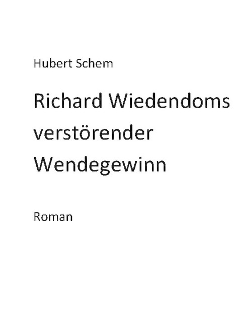 Richard Wiedendoms verstörender Wendegewinn, Hubert Schem