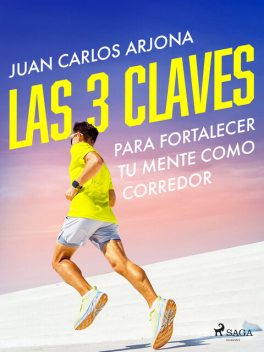 Las 3 claves para fortalecer tu mente como corredor, Juan Carlos Arjona Ollero
