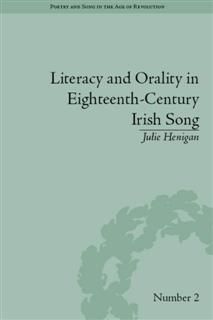 Literacy and Orality in Eighteenth-Century Irish Song, Julie Henigan