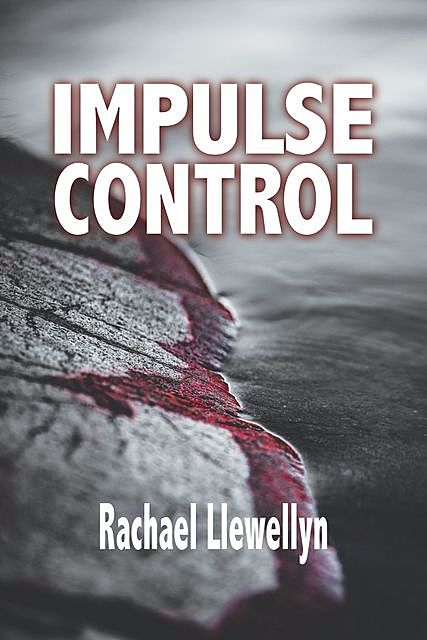 Impulse Control, Rachael Llewellyn