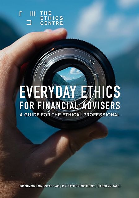 Everyday Ethics for Financial Advisers, Carolyn Tate, Katherine Hunt, Simon Longstaff
