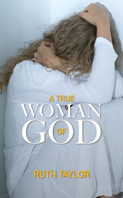 A True Woman of God, Ruth Taylor