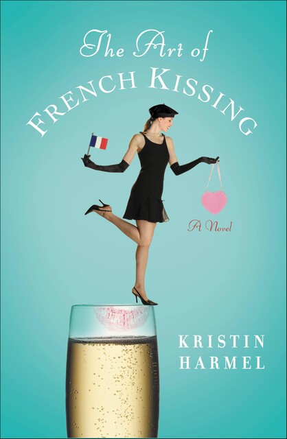 The Art of French Kissing, Kristin Harmel