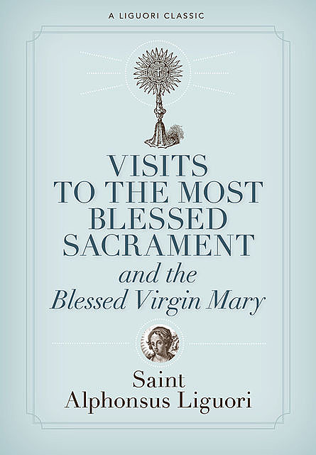 Visits to the Most Blessed Sacrament and the Blessed Virgin Mary, Saint Alphonsus Liguori