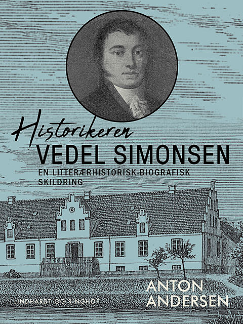 Historikeren Vedel Simonsen. En litterærhistorisk-biografisk skildring, Anton Andersen
