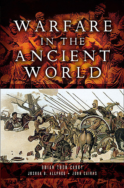 Warfare in the Ancient World, John Cairns, Brian Todd Carey, Joshua Allfree
