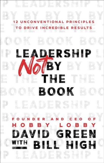 Leadership Not by the Book, David Green
