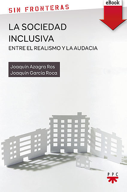 La sociedad inclusiva: entre el realismo y la audacia, Joaquín Azagra Ros, Joaquín García Roca