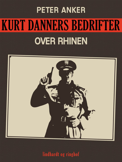 Kurt Danners bedrifter: Over Rhinen, Peter Anker