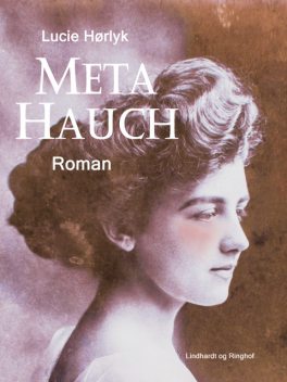 Meta Hauch. Roman, Lucie Hørlyk