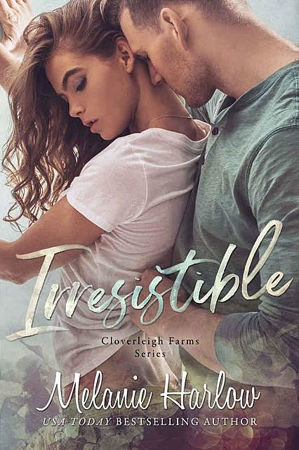 Irresistible (Cloverleigh Farms #1), Melanie Harlow