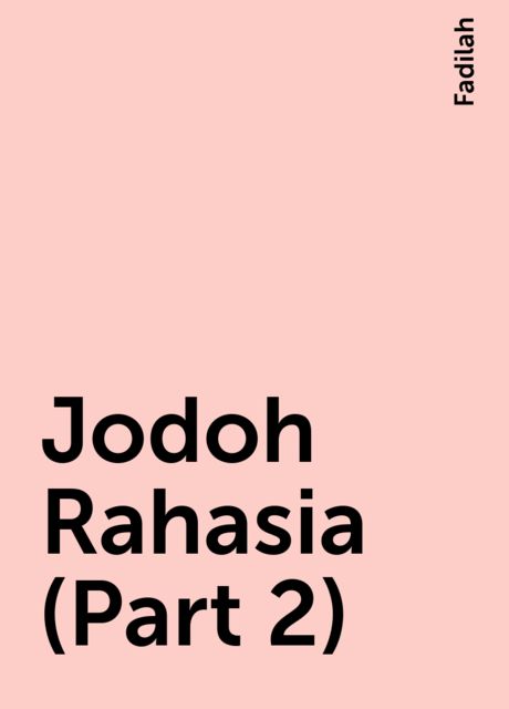 Jodoh Rahasia (Part 2), Fadilah