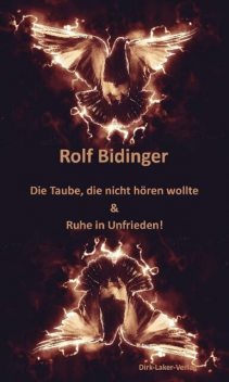 Die Taube, die nicht hören wollte & Ruhe in Unfrieden, Rolf Bidinger