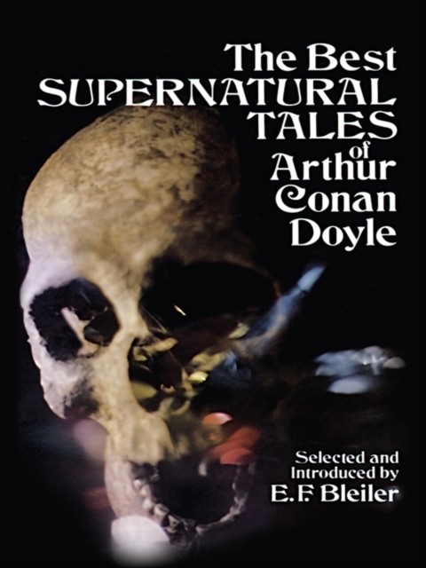 The Best Supernatural Tales of Arthur Conan Doyle, Arthur Conan Doyle