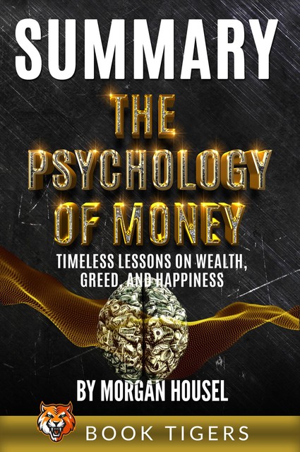 Summary of The Psychology of Money, Book Tigers