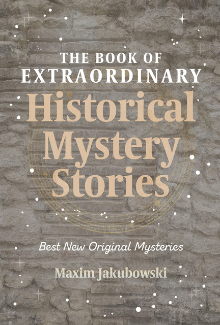 The Book of Extraordinary Historical Mystery Stories, Maxim Jakubowski