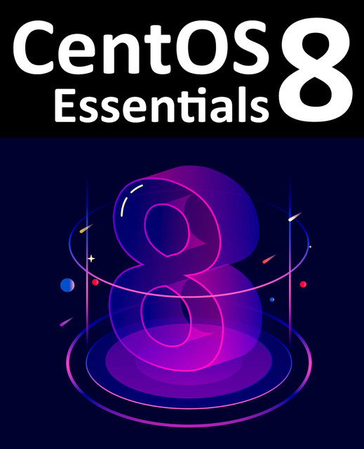 CentOS 8 Essentials, Neil Smyth