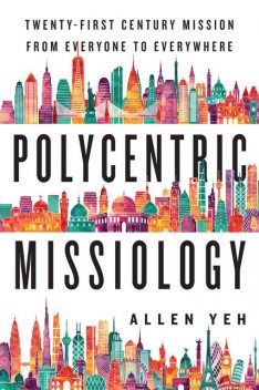 Polycentric Missiology, Allen Yeh