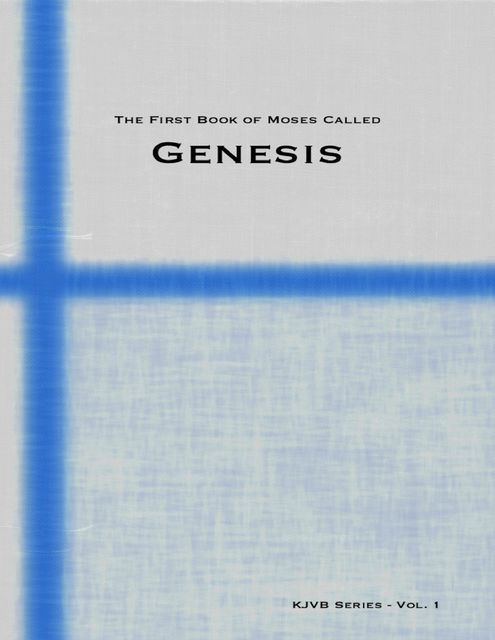 The First Book of Moses Called Genesis, KJVB Series
