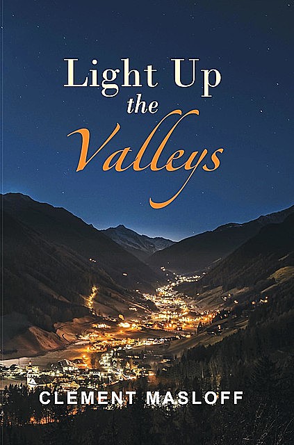 LIGHT UP THE VALLEYS, CLEMENT MASLOFF