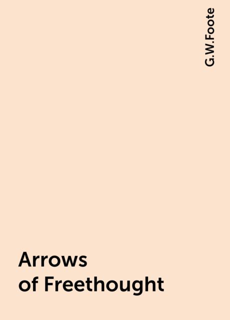 Arrows of Freethought, G.W.Foote
