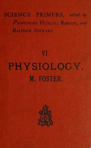 Physiology, Sir M. Foster