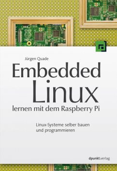Embedded Linux lernen mit dem Raspberry Pi, Jürgen Quade