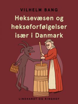 Heksevæsen og hekseforfølgelser især i Danmark, Vilhelm Bang