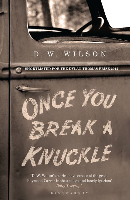 Once You Break a Knuckle, D.W.Wilson