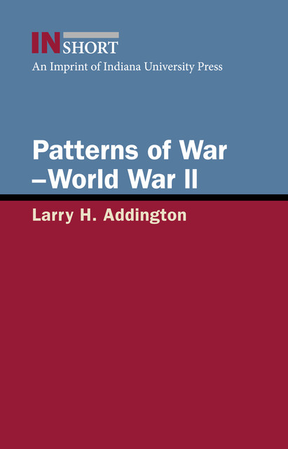 Patterns of War—World War II, Larry H.Addington