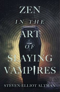 Zen in the Art of Slaying Vampires, Steven-Elliot Altman