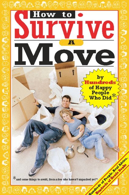 How to Survive a Move: By Hundreds of Happy People Who Did (Hundreds of Heads Survival Guides), Jamie Allen