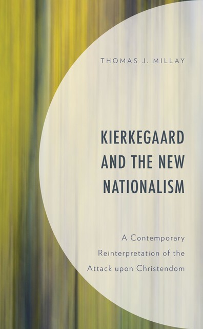Kierkegaard and the New Nationalism, Thomas J. Millay