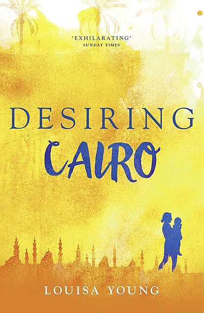Desiring Cairo, Louisa Young