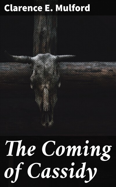 The Coming of Cassidy, Clarence E.Mulford