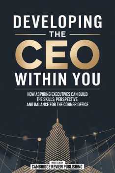 Developing The Ceo Within You, Cambridge Review Publishing