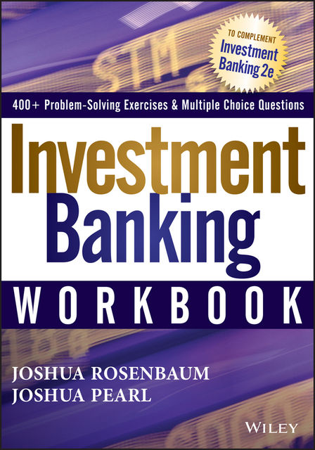 Investment Banking Workbook, Joshua Pearl, Joshua Rosenbaum
