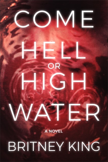 Come Hell or High Water, Britney King